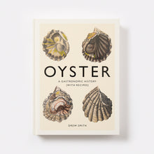 Load image into Gallery viewer, Oyster: A Gastronomic History

